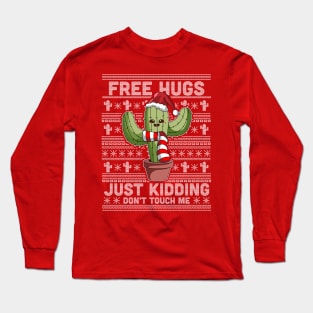 Free Hugs Just Kidding Don't Touch Me Cactus Ugly Christmas Long Sleeve T-Shirt